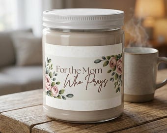 For The Mom Who Prays – Candle | Christian Mother's Day Gift, Faith Based Encouragement