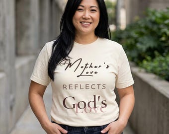 Christian Mom Shirt, Mothers Love Reflects Gods Love, Faith Mama Tee
