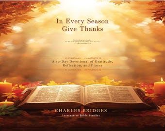 In Every Season, Give Thanks (A 30-Day Devotional)