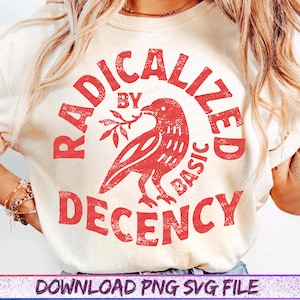 May include: Cream-colored t-shirt with a red graphic. The graphic features a bird holding a sprig within a circular design that reads "RADICALIZED BY BASIC DECENCY." Below the graphic is the text "DOWNLOAD PNG SVG FILE."