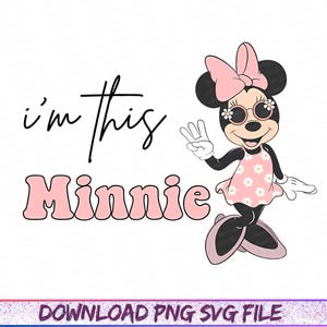 May include: A graphic of Minnie Mouse in a pink dress with daisy accents, sunglasses, and a pink bow. The text "I'm this Minnie" is above the character in black script, with "Minnie" in pink bubble letters. The image is on a white background.