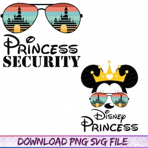 Princess Security Png, Funny Dad Svg, Family Trip Svg, Boy Friend Security Svg, Funny Girl Quote Svg, Mouse Ear Svg, Png Svg Files For Print