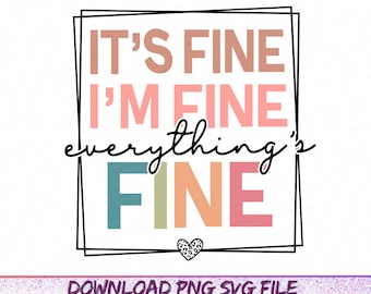 It's Fine I'm Fine Everything is Fine Png Svg, Sarcastic Png, I'm Fine, Everything is Fine Svg, Mental Svg, Introvert Png, Funny Png