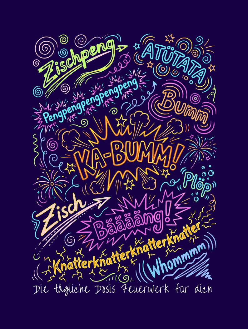 May include: A colourful, hand-drawn illustration on a dark blue background features neon text and graphic elements. Words like "KA-BUMM!" and "B&auml;&auml;&auml;&auml;ng!" are displayed, along with other sound effects and the phrase "Die t&auml;gliche Dosis Feuerwerk f&uuml;r dich."