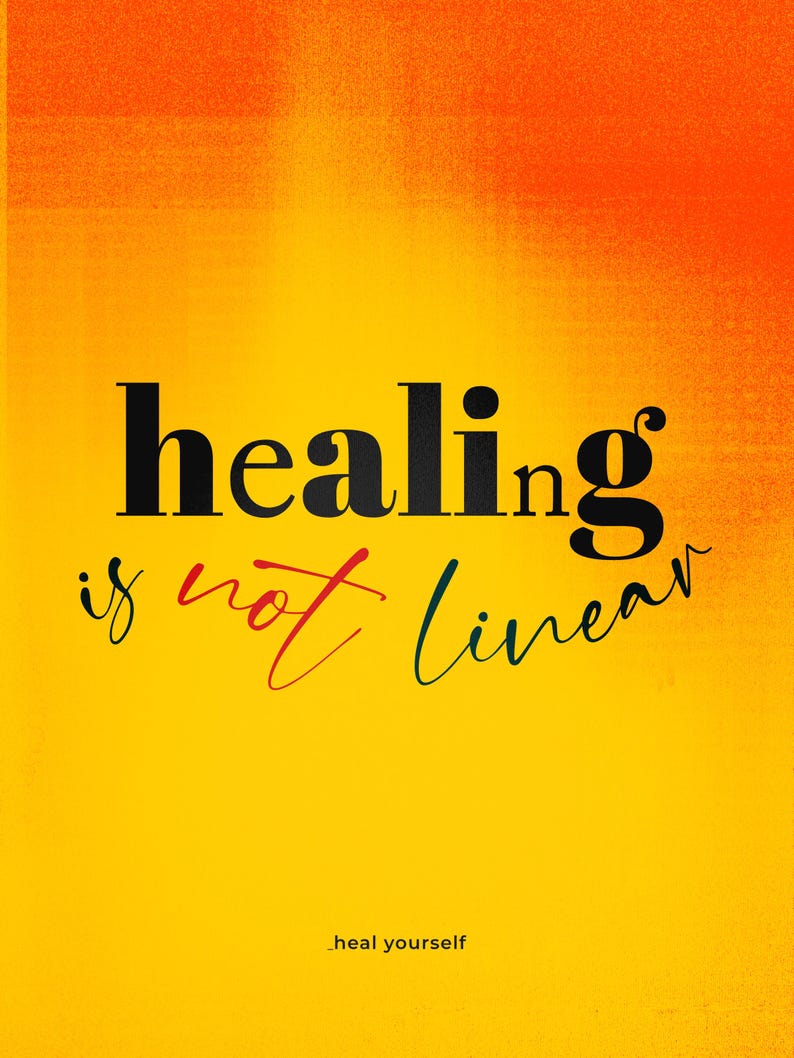 May include: A poster with a vibrant orange and yellow gradient background. The words "healing is not linear" are displayed in black, red, and teal script. The phrase "_heal yourself" is at the bottom in a smaller font.