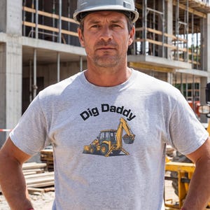Dig Daddy Backhoe T-Shirt - Loader Backhoe Operator Gift - Construction Worker Tee - Dirt Mover Apparel - Funny Dad Shirt - Digging Machine