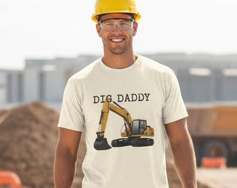 Dig Daddy Excavator T-Shirt - Heavy Equipment Operator Gift - Construction Worker Tee - Dirt Mover Apparel - Funny Dad Shirt - Backhoe Shirt
