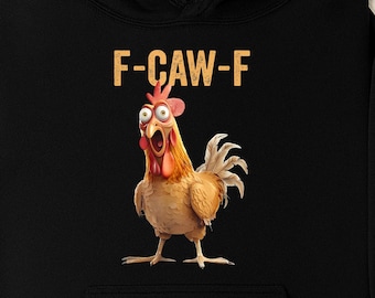 Chicken Humor F-Caw-F Shirt Inappropriate Quote Rooster T-Shirt, Sweatshirt, Hoodie