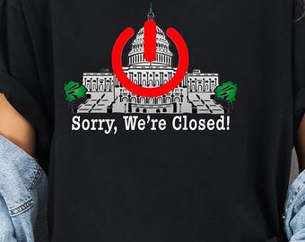 Camiseta "Cierre del Gobierno 2025", "Lo sentimos, estamos cerrados", "Cierre político", "Trump", "Crisis gubernamental"