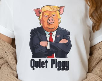 Quiet Piggy Anti Trump T Shirt, Sweatshirt, Hoodie