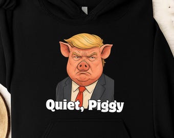 Quiet Piggy Snarky Political Pig Joke T-Shirt, Sweatshirt, Hoodie