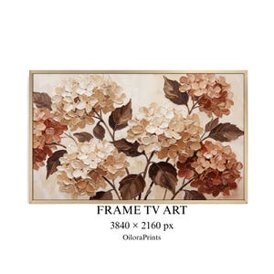 May include: A rectangular wall art print featuring a textured oil painting of hydrangea flowers in shades of cream, beige, and brown with dark brown leaves, enclosed in a thin gold frame. The text reads FRAME TV ART 3840 x 2160 px OiloraPrints.