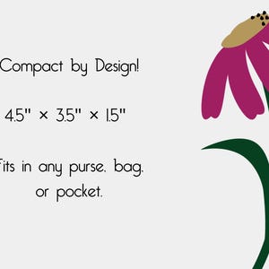 White Background image with pink flower that says "Compact By Design! 4.5 inches x 3.5 inches x 1.5 inches - fits in any purse, bag, or pocket."