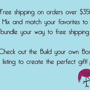 Blue background with pink flamingo icon in bottom right corner. Text says "Free shipping on orders over $35!
Mix and match your favorites to bundle your way to free shipping.

Check out the Build your own Box listing to create the perfect gift!"