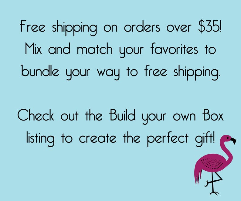 Blue background with pink flamingo icon in bottom right corner. Text says "Free shipping on orders over $35!
Mix and match your favorites to bundle your way to free shipping.

Check out the Build your own Box listing to create the perfect gift!"