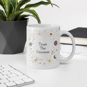 Trust The Universe l Mug l Spiritual Mug l Gift For Her l Zen Mug l l Inspirational Mug l Law of Attraction