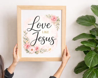 Love Like Jesus Floral Christian Wall Art | Bible Verse Scripture Poster (Digital Download)