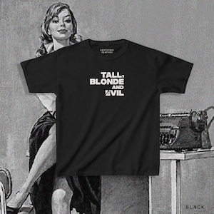 Tall, Blonde and Evil Baby Tee, Vintage 90s Y2K Baby Tee, Retro Style Cropped T-Shirt, Funky Fashion Statement Shirt, Trendy Apparel
