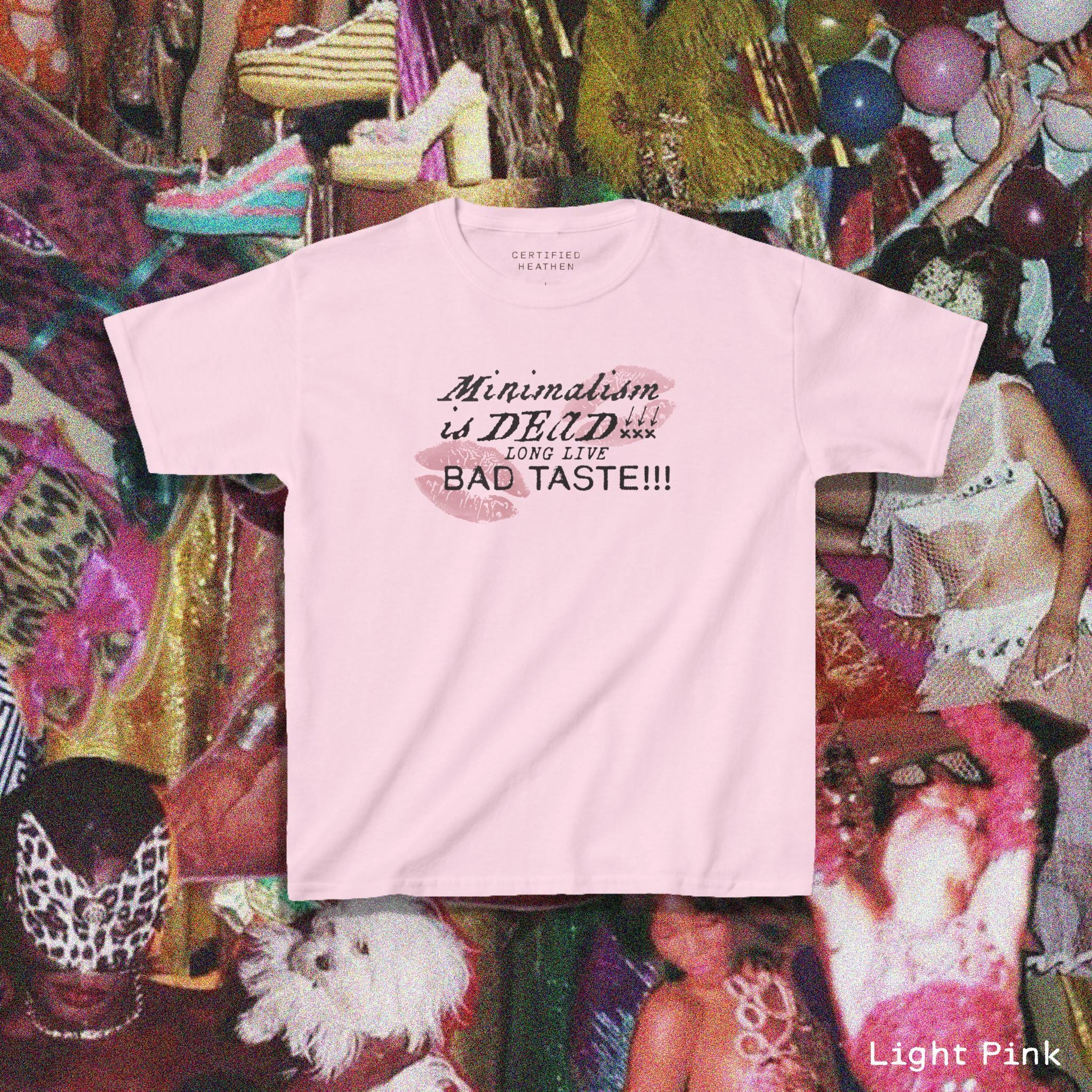 Long Live Bad Taste Baby Tee, Minimalism is Dead, Tacky