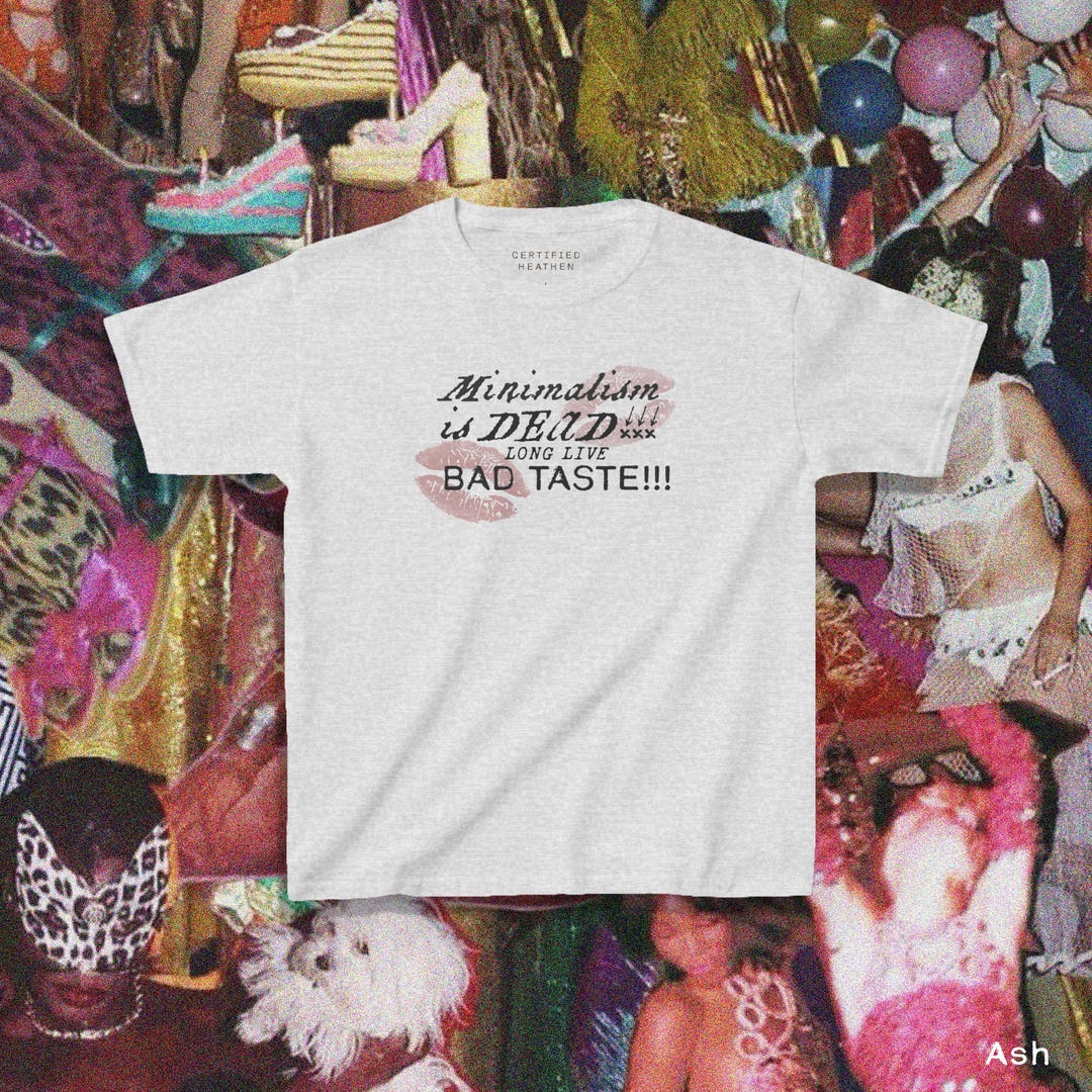Long Live Bad Taste Baby Tee, Minimalism is Dead, Tacky