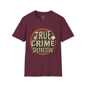 True Crime Detective Unisex T-Shirt, Murder Mystery Tee, Criminal Investigation Shirt, Sleuth Costume Top, Police Detective Apparel