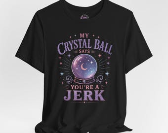 Mi bola de cristal dice que eres un idiota / Camiseta divertida de psíquico y bruja / Camiseta de humor espiritual / Regalo místico sarcástico