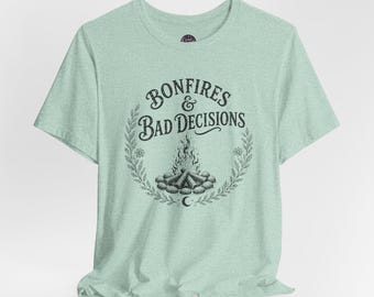 Bonfires & Bad Decisions T-Shirt | Campfire Graphic Tee, Rustic Outdoor Design