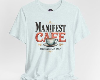 Manifest Cafe kortärmad t-shirt - inspirerande bryggning, kaffeälskare, vardagskläder, drömmanifestationströja, motiverande t-shirt