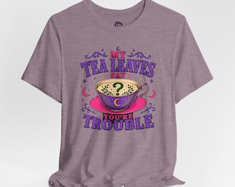 Camiseta "Mis hojas de té dicen que eres un problema" / Camiseta de adivinación con taza de té