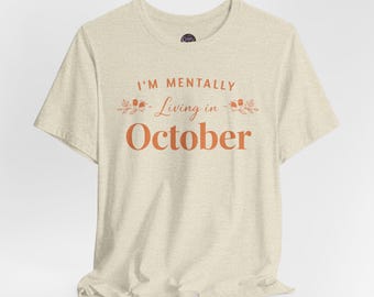 Mentally Living in October Tee