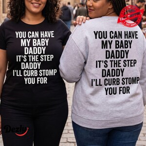 You Can Have My Baby Daddy, Funny Blended Family Shirt, Stepmom Tee Hoodie Sweatshirt, Savage Mom Gift, Co-Parenting Humor Apparel