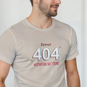 Funny Error 404 T-Shirt - Motivation Not Found - Casual Cotton Tee - Gift for Tech Lovers