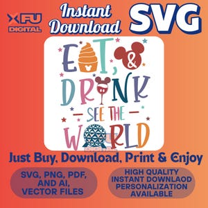May include: A digital SVG design with the text "Eat & Drink - See the World" in various colors, featuring a cupcake, Mickey Mouse ears, and a wine glass. The design is available for instant download in SVG, PNG, PDF, and AI vector files.