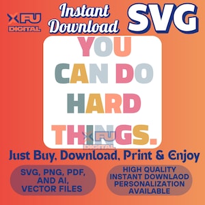 May include: A digital design with the text "YOU CAN DO HARD THINGS" in various colors on a white background, set against an orange gradient. Includes "Instant Download" and file type information.
