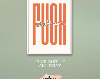 Fuck Shit Up art print, demotivational poster, instant download, funny home decor, printable art