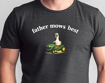 Funny Goose Lawn Mower Dad Shirt, Father Mows Best Shirt, Father's Day Gift, Lawn Care Tee,  Dad Mows Best Tee, Dad Shirt, Lawn Mower Shirt