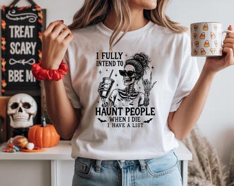 Funny Skeleton Shirt, Sarcastic Spooky T-Shirt, I Fully Intend To Haunt People Halloween Sweatshirt, Halloween Mom Shirt, Skeleton Tee