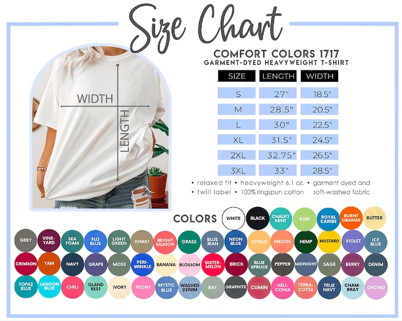May include: Size chart for Comfort Colors 1717 garment-dyed heavyweight t-shirts. Includes measurements in inches for sizes S to 3XL. Features a color palette with options like white, black, and various shades of blue, green, and orange.