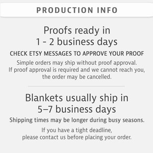 text that provides information about the shipping times for blankets and proof approval. Blankets usually ship in 5-7 business days, but shipping times may be longer during busy seasons. If you have a tight deadline, please contact us before placing your order.