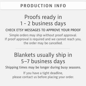 text that provides information about the shipping times for blankets and proof approval. Blankets usually ship in 5-7 business days, but shipping times may be longer during busy seasons. If you have a tight deadline, please contact us before placing your order.