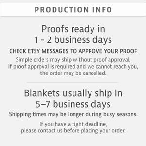 text that provides information about the shipping times for blankets and proof approval. Blankets usually ship in 5-7 business days, but shipping times may be longer during busy seasons. If you have a tight deadline, please contact us before placing your order.