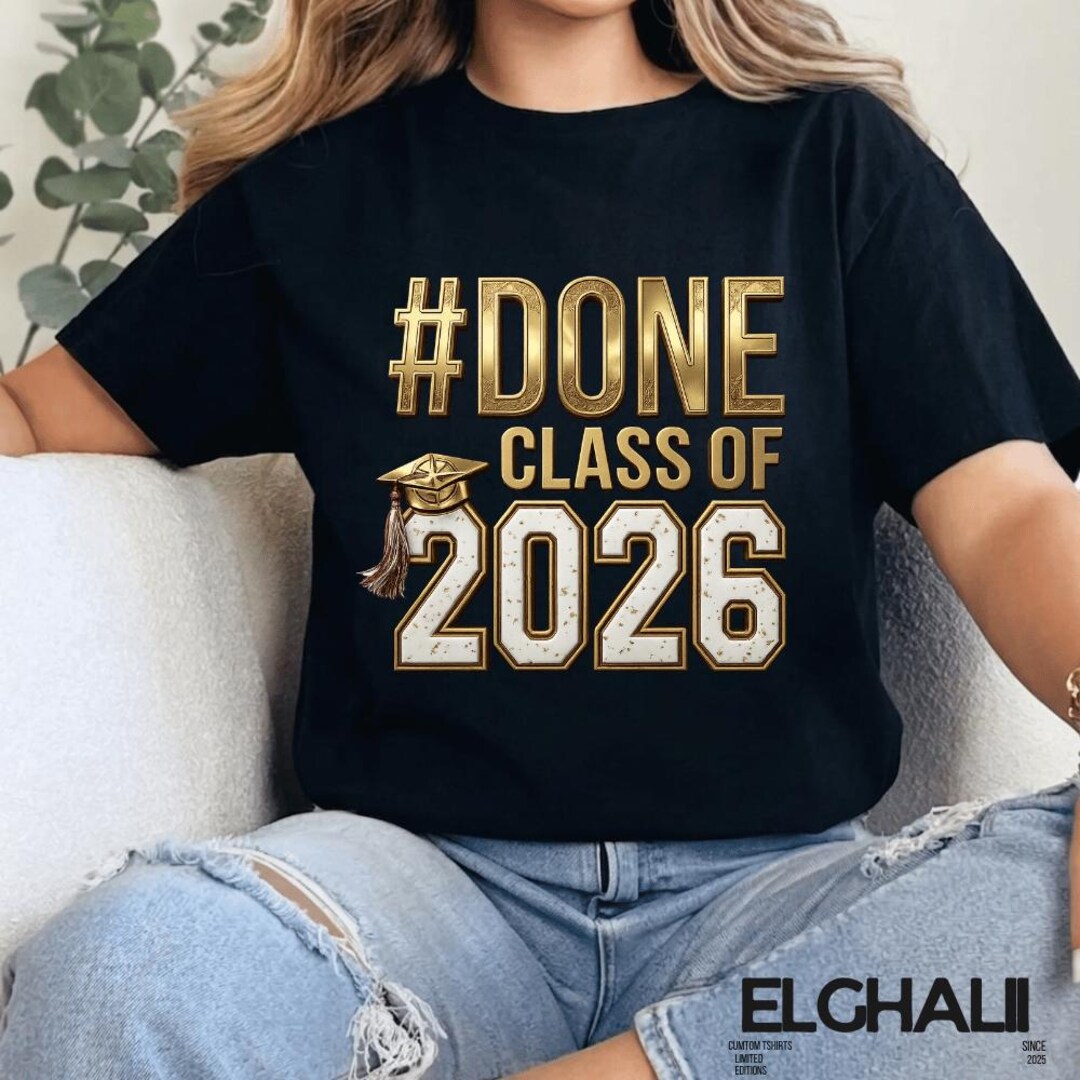 Hashtag Graduated Hashtag Done Class of 2026 Graduation T-shirt, Senior High School ...