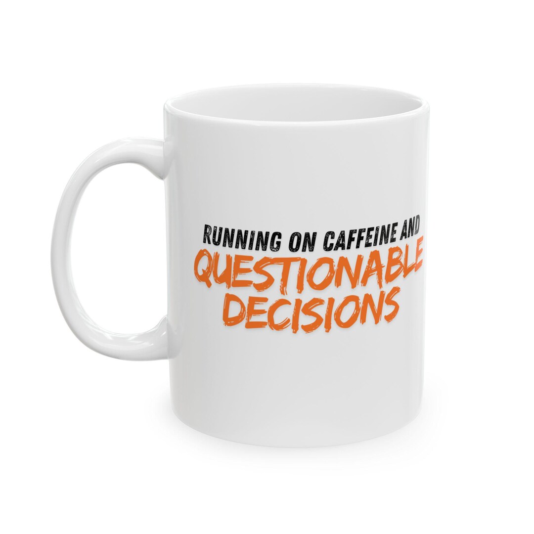 Questionable Gift Hilarious Coffee Mug: Caffeine and Questionable Decisions, Funny Gift ...