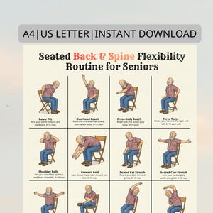 May include: A printable exercise guide titled "Seated Back & Spine Flexibility Routine for Seniors." The guide features illustrations of seated exercises, including Pelvic Tilt, Overhead Reach, and Torso Twist. The text "A4 | US LETTER | INSTANT DOWNLOAD" is at the top.