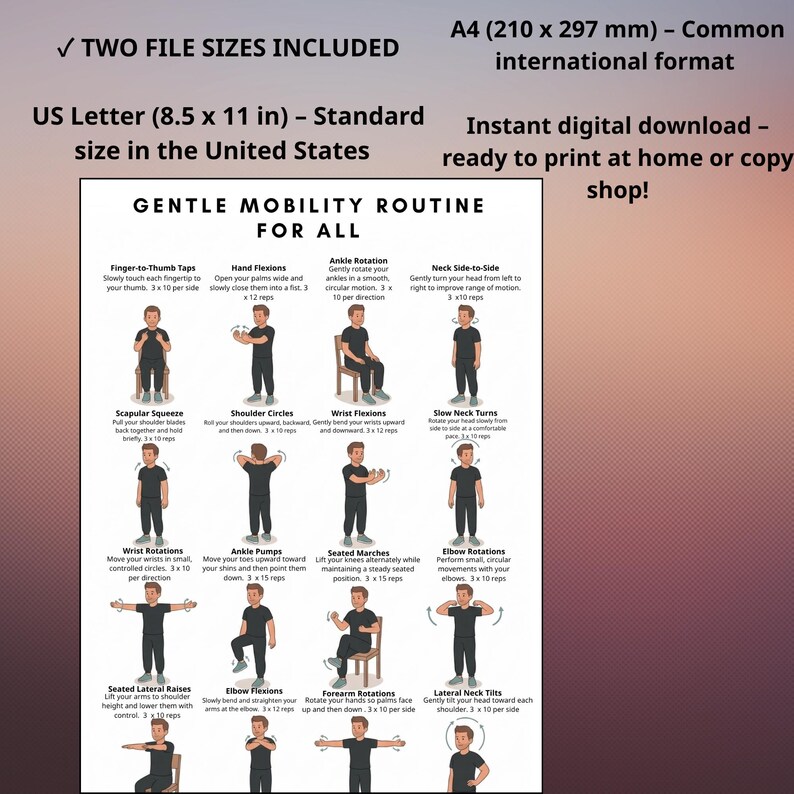 May include: A digital print with a gentle mobility routine for all. The print includes illustrations of exercises such as finger-to-thumb taps, hand flexions, ankle rotations, and neck side-to-side stretches. The print is available in US Letter (8.5 x 11 in) size.