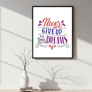 Inspirational Quote Poster: Never Give Up On Your Dreams, Colorful Typography (Digital Download)