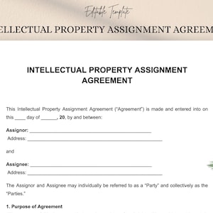 May include: A white document titled "INTELLECTUAL PROPERTY ASSIGNMENT AGREEMENT" with fillable fields for Assignor and Assignee information. The document includes the text "Editable Template" at the top.
