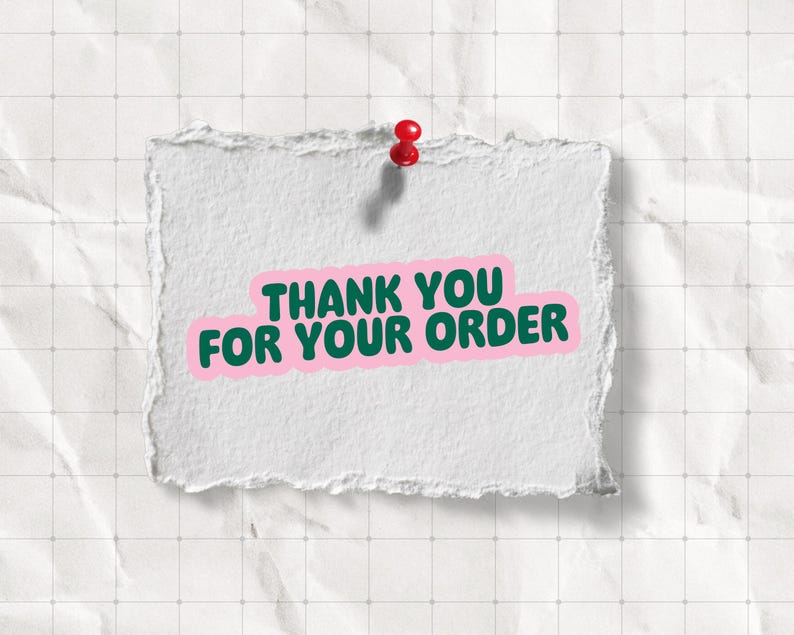 May include: A torn piece of white paper with the text "THANK YOU FOR YOUR ORDER" in green letters with a pink outline. A red push pin secures the paper to a textured, off-white surface with a grid pattern.