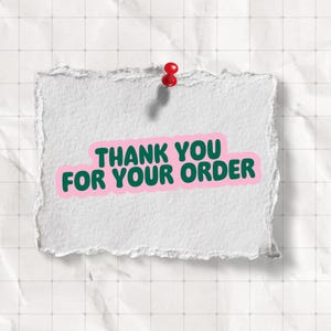 May include: A torn piece of white paper with the text "THANK YOU FOR YOUR ORDER" in green letters with a pink border. The paper is pinned to a white grid background with a red push pin.