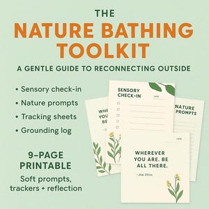 Puede incluir: El Nature Bathing Toolkit, una guía imprimible de 9 páginas para reconectar con la naturaleza. Incluye control sensorial, indicaciones de la naturaleza, hojas de seguimiento y un registro de conexión a tierra. Incluye indicaciones suaves, rastreadores y ejercicios de reflexión. También se incluye el texto "Wherever you are. Be all there."